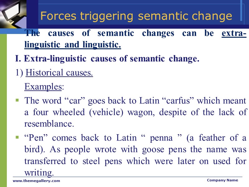 Forces triggering semantic change  The causes of semantic changes can be extra-linguistic and